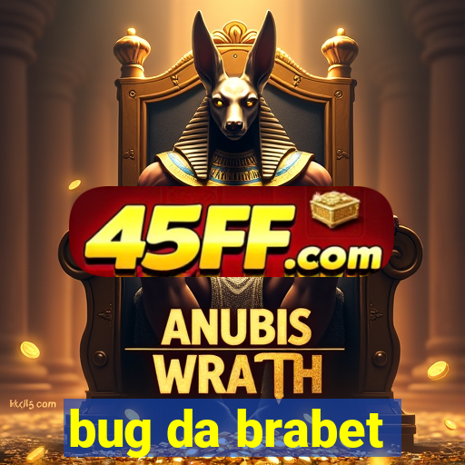 bug da brabet